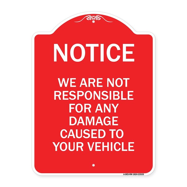 Signmission Notice Not Responsible for Damage, Red & White Aluminum Architectural Sign, 18" H, RW-1824-23533 A-DES-RW-1824-23533 - main
